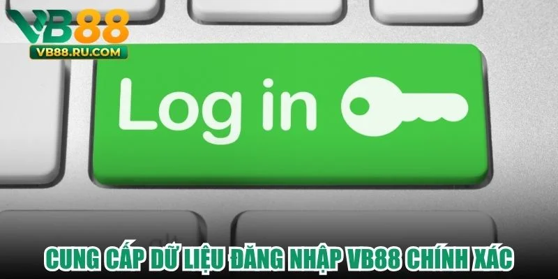 Cung cấp dữ liệu đăng nhập VB88 chính xác