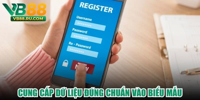 Cung cấp dữ liệu đúng chuẩn vào biểu mẫu