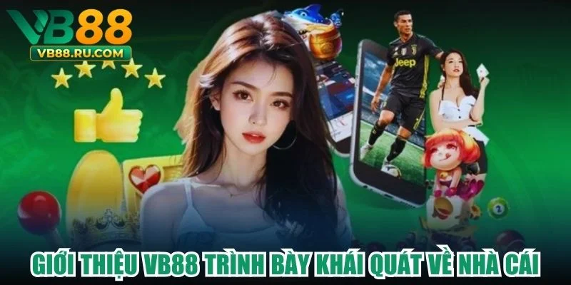 Giới thiệu VB88 trình bày khái quát về nhà cái