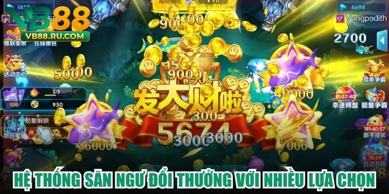 Hệ thống săn ngư đổi thưởng với nhiều lựa chọn
