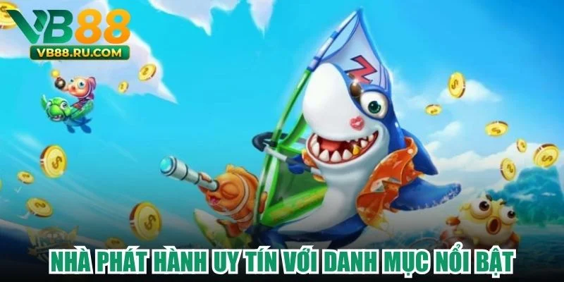 Nhà phát hành uy tín với danh mục nổi bật