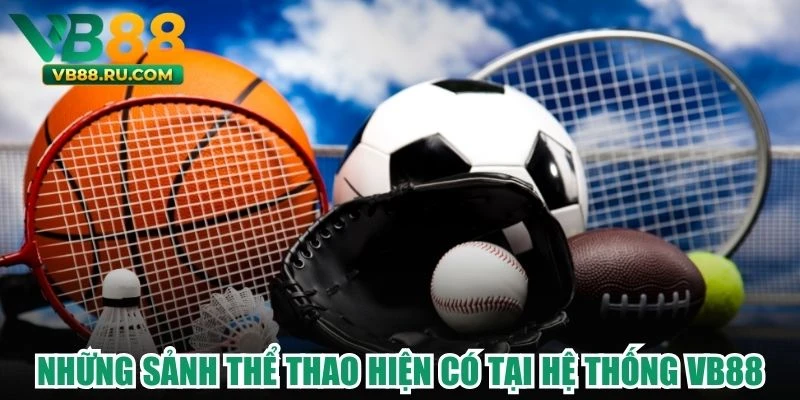 Những sảnh thể thao hiện có tại hệ thống VB88