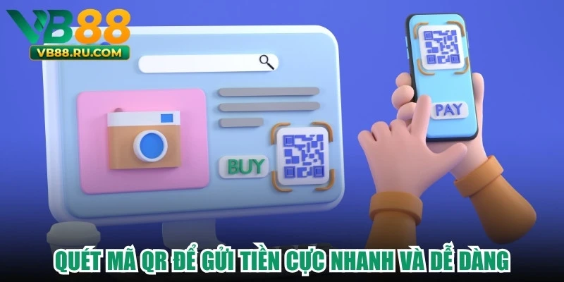 Quét mã QR để gửi tiền cực nhanh và dễ dàng