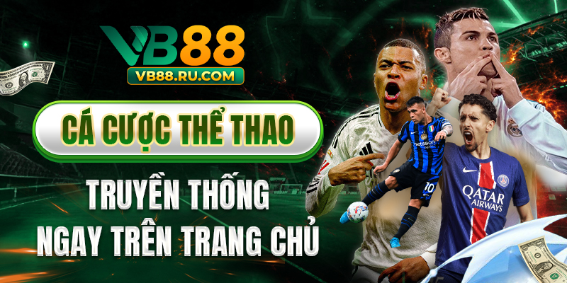 Cá cược thể thao truyền thống ngay trên trang chủ VB88