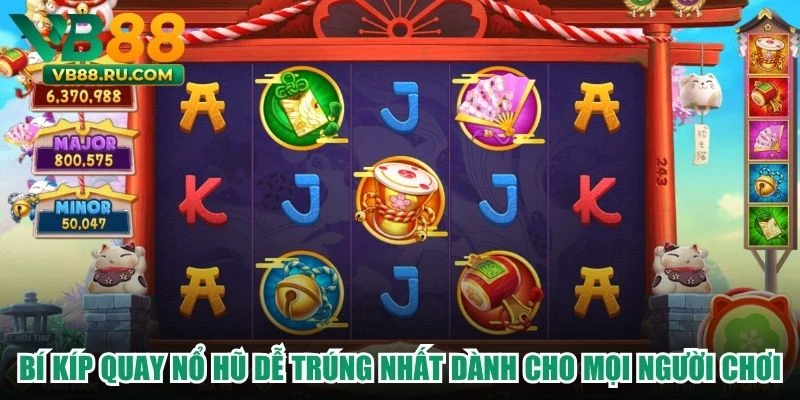 Bí Kíp Quay Nổ Hũ Dễ Trúng Nhất Dành Cho Mọi Người Chơi