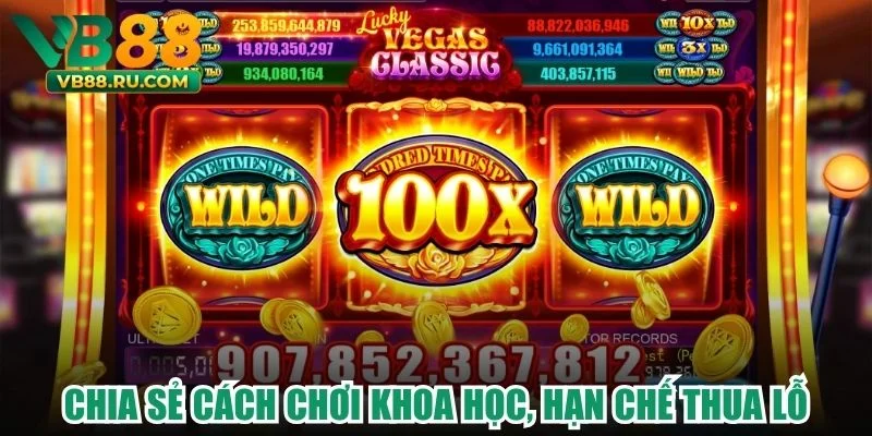 Chia sẻ cách chơi khoa học, hạn chế thua lỗ