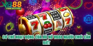 Cơ Chế Hoạt Động Của Hũ Nổ VB88 Người Chơi Cần Biết