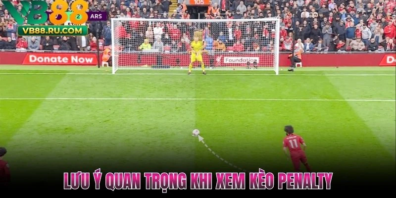 Lưu ý quan trọng khi xem kèo Penalty