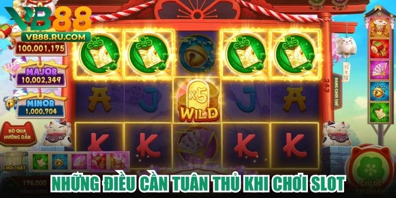Những điều cần tuân thủ khi chơi slot