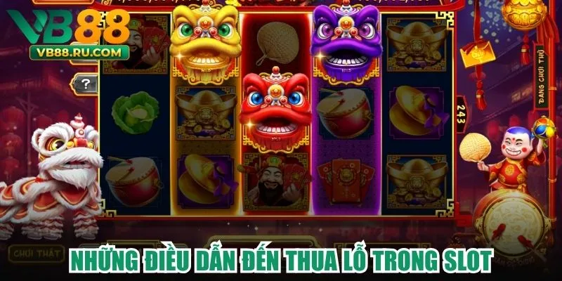 Những điều dẫn đến thua lỗ trong slot